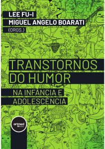 Transtornos Do Humor Na Infância E Adolescência – Lee Fu I, Miguel Angelo Boarati